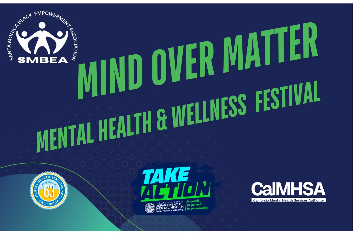 Banner for the “Mind Over Matter: Mental Health & Wellness Festival” hosted by the Santa Monica Black Empowerment Association (SMBEA). The design features a dark blue background with large green text reading “Mind Over Matter” and “Mental Health & Wellness Festival.” Logos for California Proposition 63 Mental Health Services Act, Take Action for Mental Health LA County, and CalMHSA (California Mental Health Services Authority) appear at the bottom.